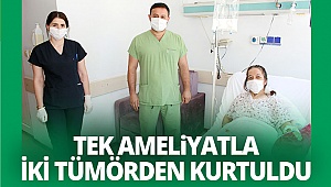 Tek ameliyatla iki tümörden kurtuldu