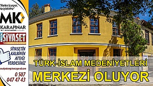 Adil Beştaş Evi, Türk-İslam Medeniyetleri Merkezi oluyor