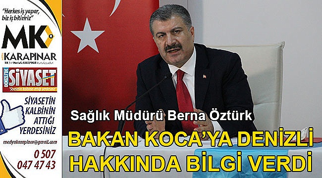 Bakan Koca’ya Denizli hakkında bilgi verdi