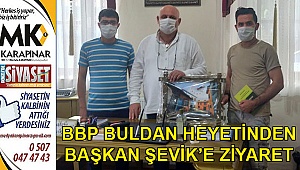 BBP Buldan heyetinden Başkan Şevik'e ziyaret