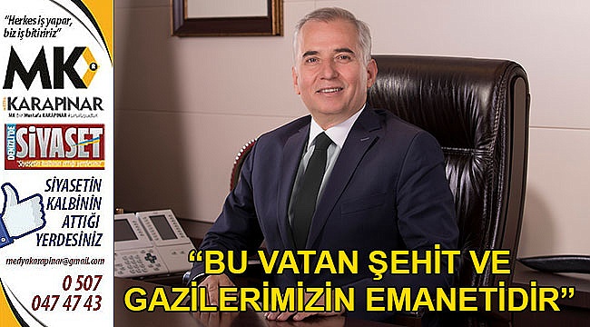 “Bu vatan şehit ve gazilerimizin emanetidir”