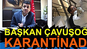 CHP il başkanı karantinada!