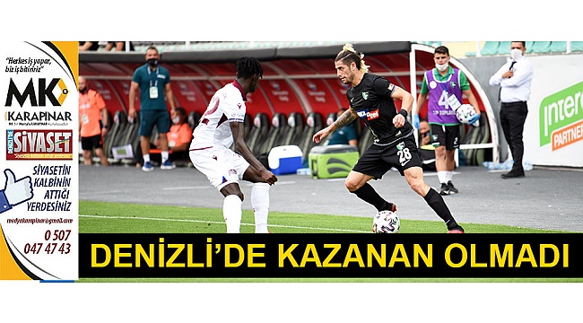 Denizli'de kazanan olmadı
