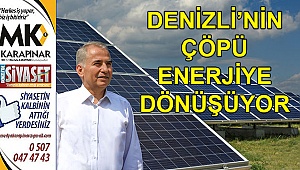 Denizli’nin çöpü enerjiye dönüşüyor