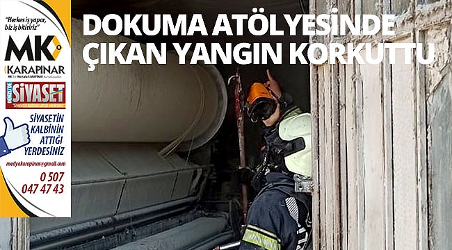 Dokuma atölyesinde çıkan yangın korkuttu