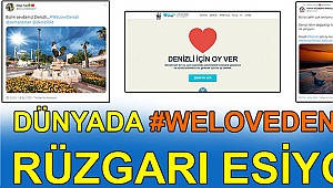 Dünyada #welovedenizli rüzgarı esiyor