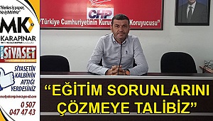 “Eğitim sorunlarını çözmeye talibiz”