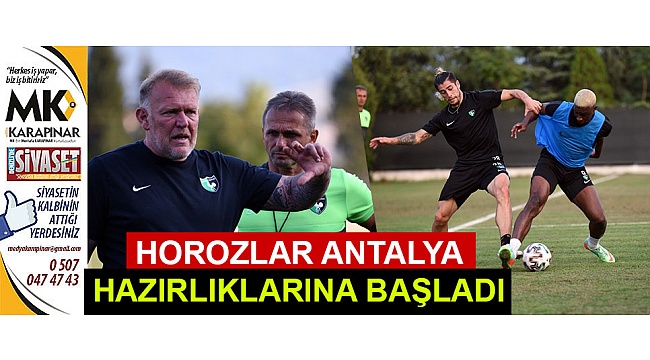 Horozlar Antalya hazırlıklarına başladı
