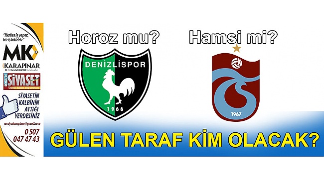 Horuz mu? Hamsi mi? Gülen taraf kim olacak?