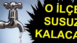İlçe susuz kalacak