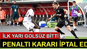 İlk yarı golsüz bitti