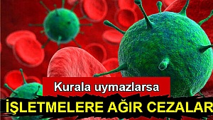 İşletmelere ağır cezalar var