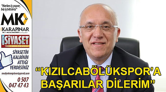 “Kızılcabölükspor’a başarılar dilerim”