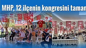 MHP, 12 ilçenin kongresini tamamladı
