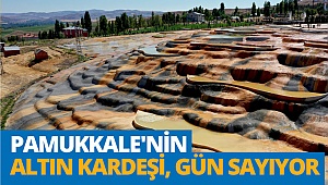 Pamukkale'nin altın kardeşi, açılışa gün sayıyor 