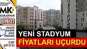 Yeni stadyum fiyatları uçurdu