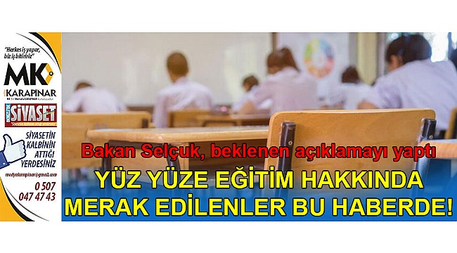Yüz yüze eğitim hakkında merak edilenler bu haberde!