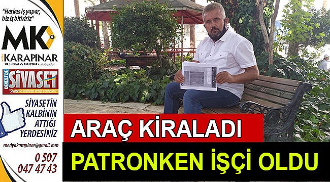 Araç kiraladı, işçi durumuna düştü