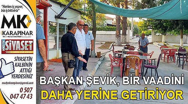Başkan Şevik, bir vaadini daha yerine getiriyor
