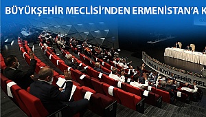 Büyükşehir Meclisi’nden Ermenistan’a kınama
