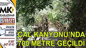 Çal Kanyonu’nda 700 metre geçildi