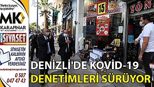 Denizli'de kovid-19 denetimleri sürüyor