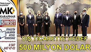 Dış ticarette hedef 500 milyon dolar