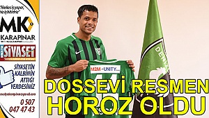 Dossevi resmen horoz oldu