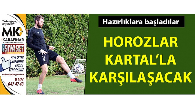 Horozlar Kartal’la karşılaşacak