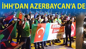 İHH’dan Azerbaycan’a destek