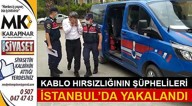 Kablo hırsızları İstanbul'da yakalandı