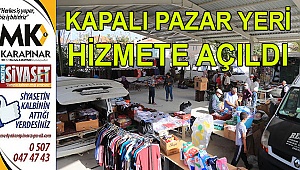 Kapalı pazar yeri hizmete açıldı