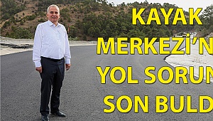 Kayak Merkezi’nin yol sorunu son buldu