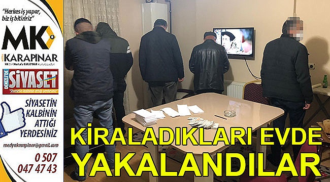 Kiraladıkları evde yakalandılar