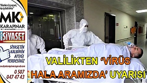  ‘Korona virüs hala aramızda’ uyarısı