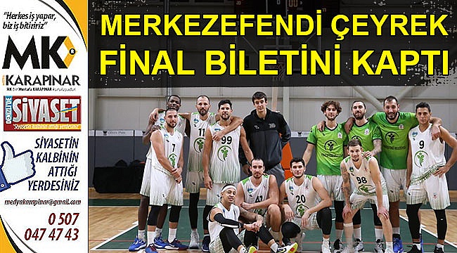 MERKEZEFENDİ ÇEYREK FİNAL BİLETİNİ KAPTI