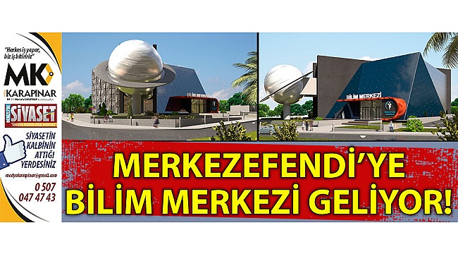 Merkezefendi’ye Bilim Merkezi geliyor