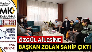 Özgül Ailesine Başkan Zolan sahip çıktı