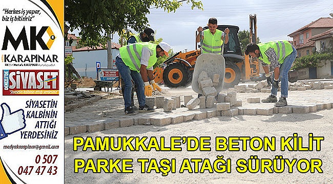 Pamukkale’de beton kilit parke taşı atağı sürüyor