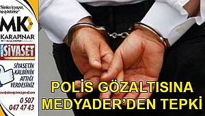 Polis gözaltısına MEDYADER’den tepki