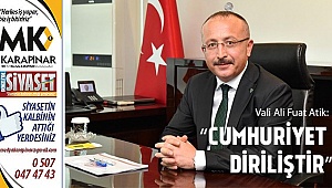 Vali Atik: Cumhuriyet diriliştir