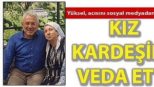 Yüksel, acısını sosyal medyadan paylaştı