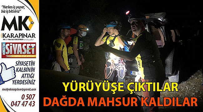 Yürüyüşe çıktıkları dağda mahsur kaldılar