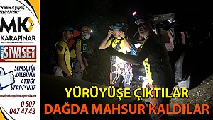 Yürüyüşe çıktıkları dağda mahsur kaldılar