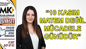 “10 Kasım matem değil mücadele günüdür”