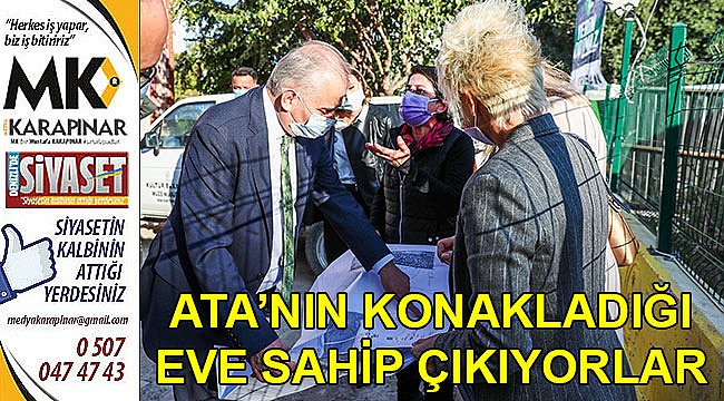 Ata’nın konakladığı eve sahip çıkıyorlar