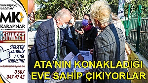 Ata’nın konakladığı eve sahip çıkıyorlar