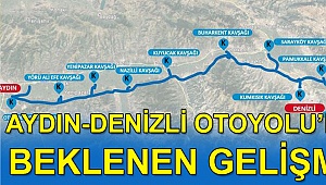 Aydın-Denizli Otoyolu'nda beklenen gelişme!