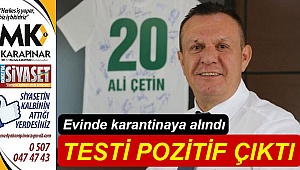 Başkan Çetin, koronaya yakalandı