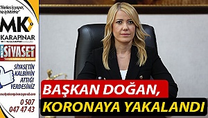 Başkan Doğan, koronaya yakalandı